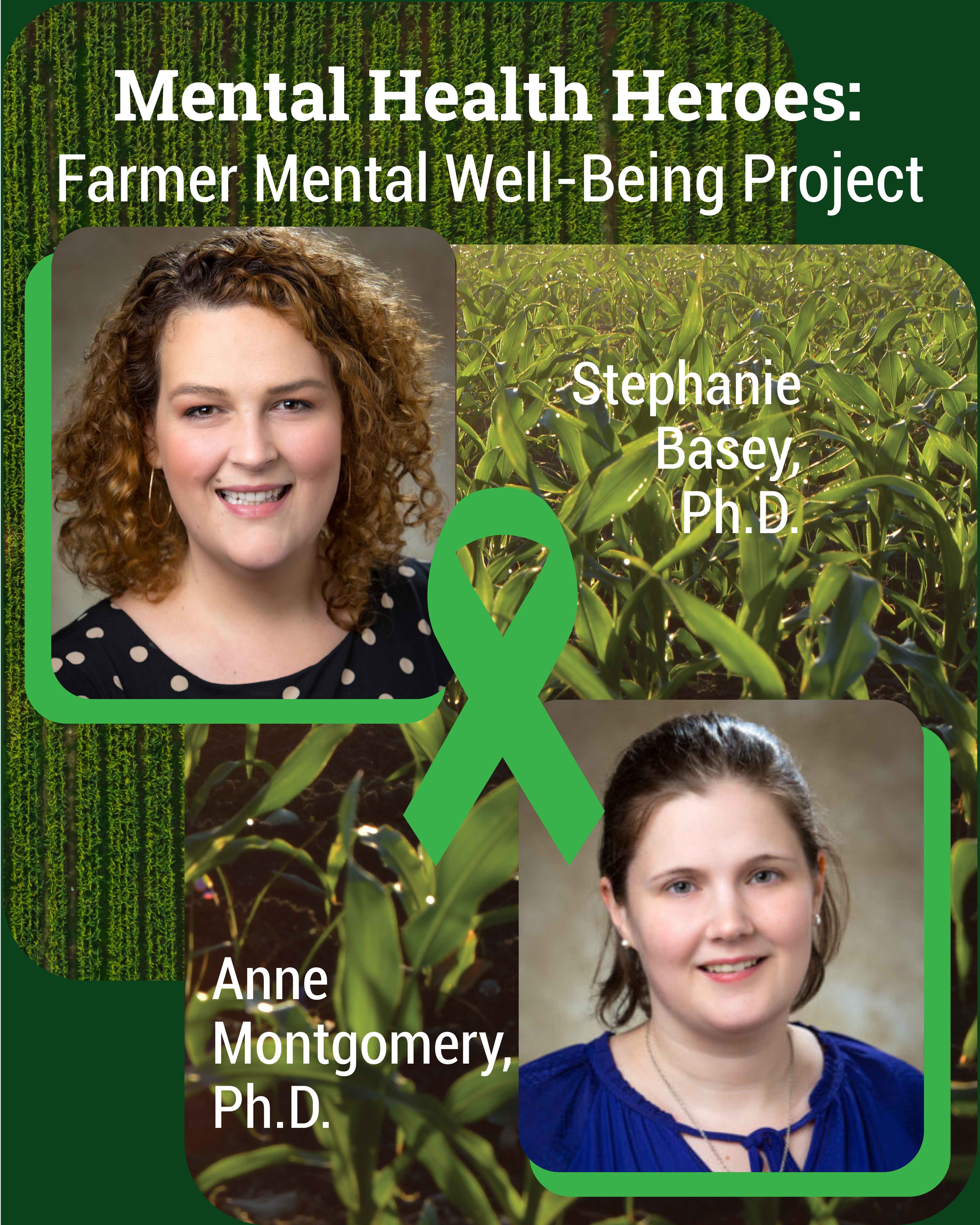 Dr. Stephanie Basey & Dr. Anne Montgomery – Leaders of the Farmer Mental Well-Being Project Dr. Stephanie Basey & Dr. Anne Montgomery – Leaders of the Farmer Mental Well-Being Project